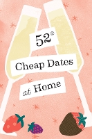 Book Cover for 52 Cheap Dates at Home by Chronicle Books