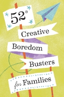 Book Cover for 52 Creative Boredom Busters for Families by Chronicle Books