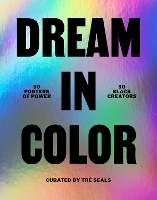 Book Cover for Dream in Color: 30 Posters of Power by 30 Black Creatives by Tre Seals