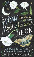 Book Cover for How to Be a Moonflower Deck by Katie Daisy