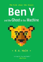 Book Cover for Ben Y and the Ghost in the Machine by K.A. Holt