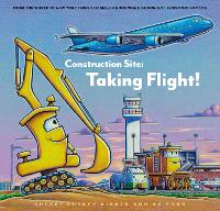 Book Cover for Construction Site: Taking Flight! by Sherrie Duskey Rinker