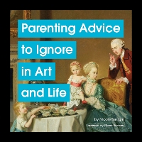 Book Cover for Parenting Advice to Ignore in Art and Life by Nicole Tersigni