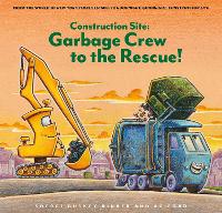 Book Cover for Construction Site: Garbage Crew to the Rescue! by Sherri Duskey Rinker