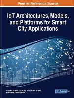 Book Cover for IoT Architectures, Models, and Platforms for Smart City Applications by Bhawani Shankar Chowdhry