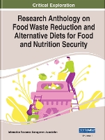 Book Cover for Research Anthology on Food Waste Reduction and Alternative Diets for Food and Nutrition Security by Information Resources Management Association
