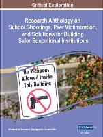 Book Cover for Research Anthology on School Shootings, Peer Victimization, and Solutions for Building Safer Educational Institutions by Information Resources Management Association