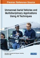 Book Cover for Unmanned Aerial Vehicles and Multidisciplinary Applications Using AI Techniques by Bella Mary I Thusnavis