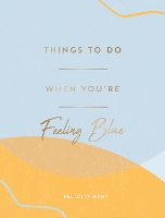 Book Cover for Things to Do When You're Feeling Blue by Felicity Hart