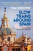 Book Cover for Slow Trains Around Spain by Tom Chesshyre