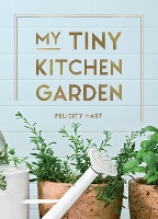 Book Cover for My Tiny Kitchen Garden by Felicity Hart