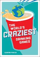 Book Cover for The World's Craziest Drinking Games by Quentin Parker