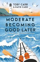 Book Cover for Moderate Becoming Good Later by Toby Carr, Katie Carr