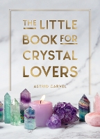 Book Cover for The Little Book for Crystal Lovers by Astrid Carvel