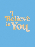 Book Cover for I Believe in You by Summersdale Publishers