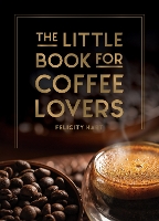 Book Cover for The Little Book for Coffee Lovers by Felicity Hart