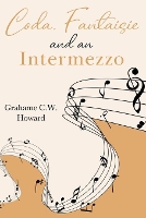 Book Cover for Coda, Fantaisie and an Intermezzo by Grahame C.W. Howard