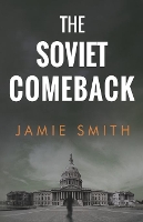 Book Cover for The Soviet Comeback by Jamie Smith