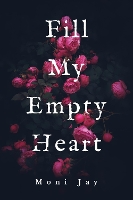 Book Cover for Fill My Empty Heart by Moni Jay