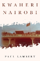 Book Cover for Kwaheri Nairobi by Paul Lambert