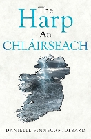 Book Cover for The Harp. An Chlairseach by Danielle Finnegan