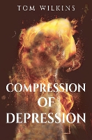 Book Cover for Compression of Depression by Tom Wilkins