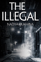 Book Cover for The Illegal by Nadya Dukhina