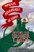 Book Cover for Magical Adventures of Poppy: Beyond the Higher Lands by C. A. Ashitey