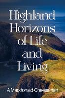 Book Cover for Highland Horizons of Life and Living by A Macdonald-Cheeseman