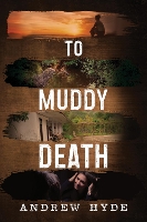 Book Cover for To Muddy Death by Andrew Hyde