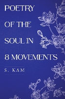 Book Cover for Poetry of the Soul in 8 movements by S. Kam