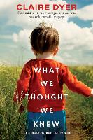 Book Cover for What We Thought We Knew by Claire Dyer