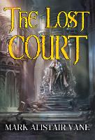 Book Cover for The Lost Court by Mark Alistair Vane