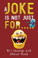 Book Cover for A Joke is not just for..... by Bill Jessop Shaun Rusk