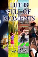 Book Cover for Life is full of Moments by Trisha Doherty