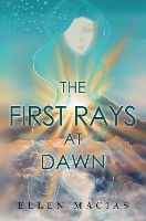 Book Cover for The First Rays at Dawn by Ellen Macias