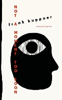 Book Cover for Not a Moment Too Soon by Frank Kuppner