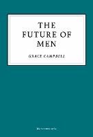 Book Cover for The Future of Men by Grace Campbell