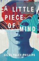 Book Cover for A Little Piece of Mind by Giles Paley-Phillips