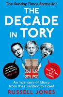 Book Cover for The Decade in Tory by Russell Jones