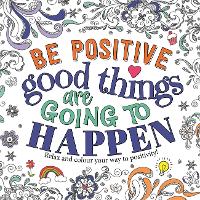 Book Cover for Be Positive: Good Things are Going to Happen by Igloo Books