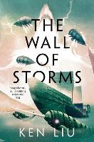 Book Cover for The Wall of Storms by Ken Liu
