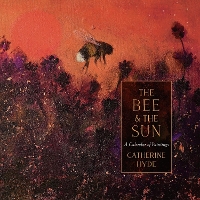 Book Cover for The Bee and the Sun by Catherine Hyde