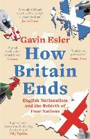 Book Cover for How Britain Ends by Gavin Esler