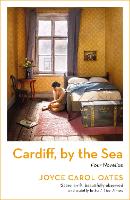 Book Cover for Cardiff, by the Sea by Joyce Carol Oates