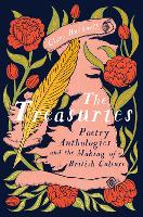 Book Cover for The Treasuries Poetry Anthologies and the Making of British Culture by Clare Bucknell