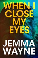 Book Cover for When I Close My Eyes by Jemma Wayne