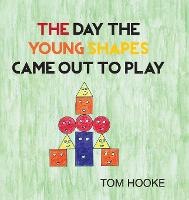 Book Cover for The Day the Young Shapes Came Out to Play by Tom Hooke