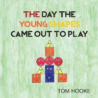 Book Cover for The Day the Young Shapes Came Out to Play by Tom Hooke