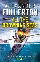 Book Cover for All the Drowning Seas by Alexander Fullerton